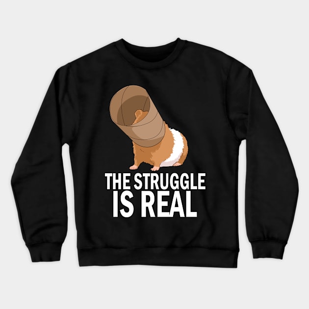 The Struggle is Real Funny Guinea Pig Gift Guinea Pig Crewneck Sweatshirt by PomegranatePower